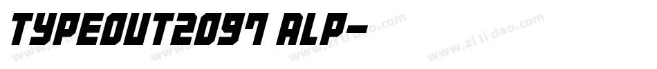 TYPEOUT2097 ALP字体转换
